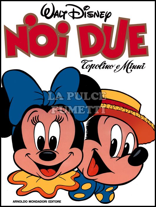 NOI DUE - TOPOLINO E MINNI - 2A RISTAMPA